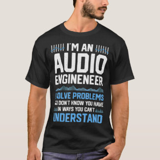 T-shirt Dans le An Audio Engineer I Solve problème Funny S