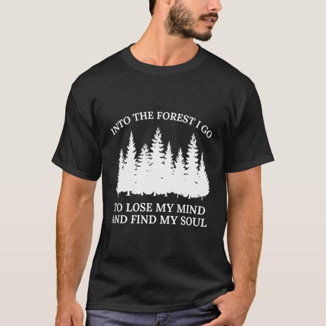T-shirt Dans Le Bois Je Vais Perdre Mon Esprit Et Trouver  (Devant)
