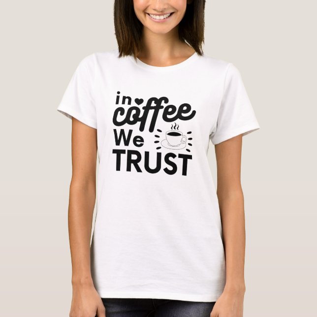 T-shirt Dans le café, nous avons confiance ! (Devant)