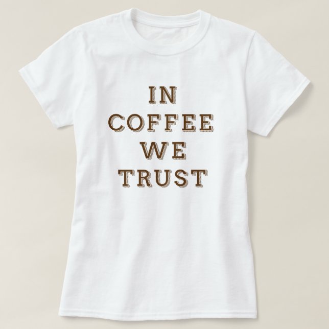 T-shirt Dans le café, nous avons confiance (Design devant)