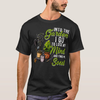 T-shirt Dans le jardin, je vais perdre mon esprit et trouv