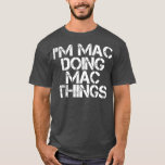T-shirt DANS LE MAC DOING MAC THINGS Funny Birthday<br><div class="desc">DANS LE MAC DOING MAC THINGS Funny Birthday Nom Venin. Check out our birthday t shirt selection for the very best in unique or custom,  handmade pieces from our shops.</div>