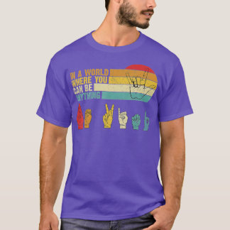 T-shirt Dans Le Monde Où Vous Pouvez Être N'Importe Quoi D
