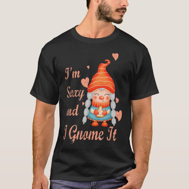 T-shirt Dans le Sexy and I Gnome It funny gnome gift (Devant)