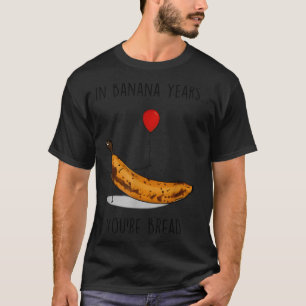 T-shirt Dans les années bananes, vous êtes du pain drôle a