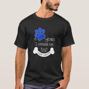T-shirt Dans les années de chien je serais 350 50e anniver
