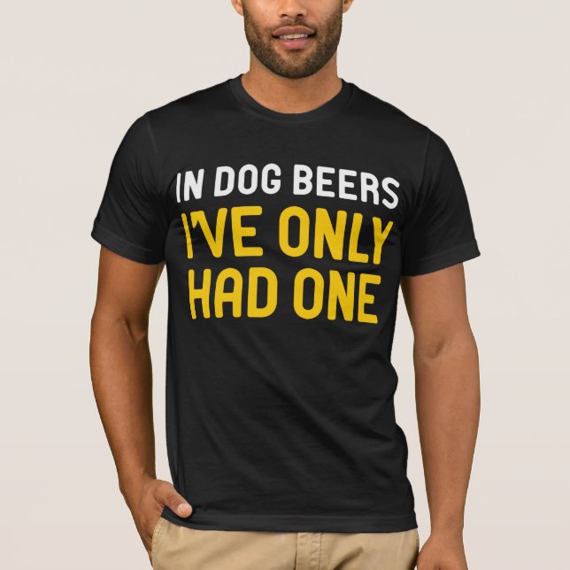 T-shirt Dans les bières de chien, je n'en ai eu qu'une (Devant)