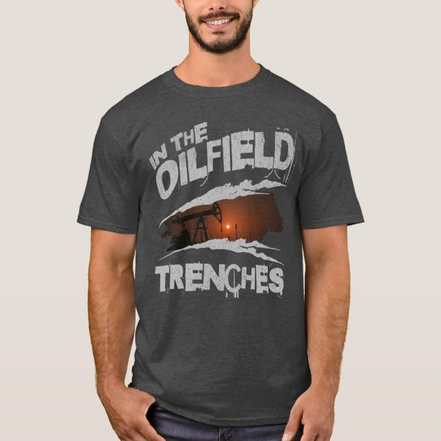T-shirt Dans Les Trenches De L'Oilfield Travailleur Oilman (Devant)
