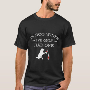 T-shirt Dans Les Vins De Chien Je N'Ai Eu Qu'Un Verre