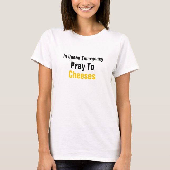 T-shirt Dans l'urgence de Queso priez aux fromages (Devant)