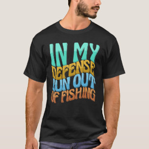 T-shirt Dans Ma Défense, À Court De Pêcher Les Femmes Aime