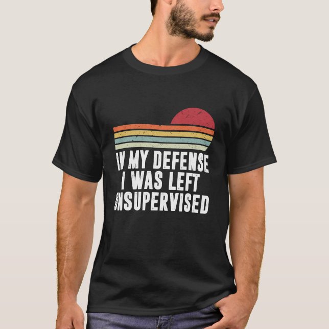 T-shirt Dans Ma Défense, J'Ai Été Laissé Sans Surveillance (Devant)