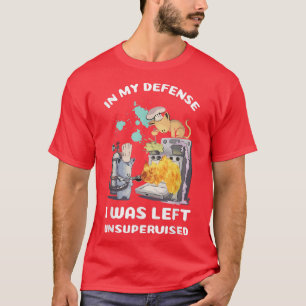 T-shirt Dans Ma Défense, J'Ai Été Laissé Sans Surveillance