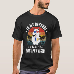 T-shirt Dans Ma Défense, J'Ai Été Laissé Sans Surveillance