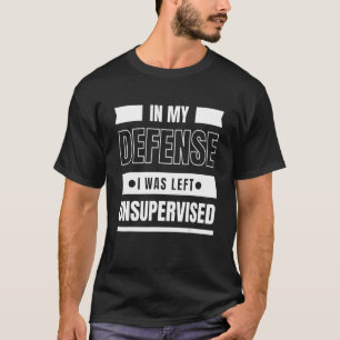 T-shirt Dans Ma Défense, Je N'Ai Pas Été Supervisé Graphis