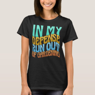 T-shirt Dans Ma Défense, Je N'Ai Plus De Jardinage, Les Fe