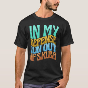 T-shirt Dans Ma Défense, Je N'Ai Plus De Skuba Femmes Amou