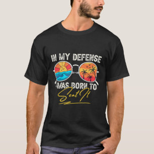 T-shirt Dans Ma Défense, Je Suis Né Pour L'Envoyer Vintage