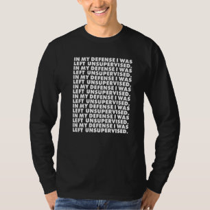 T-shirt Dans ma défense, j'étais laissé sans surveillance