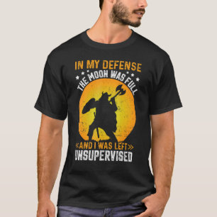 T-shirt Dans Ma Défense, La Lune Était Pleine Et J'Étais L