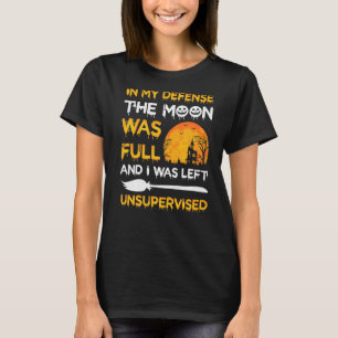 T-shirt Dans Ma Défense, La Lune Était Pleine Et J'Étais L