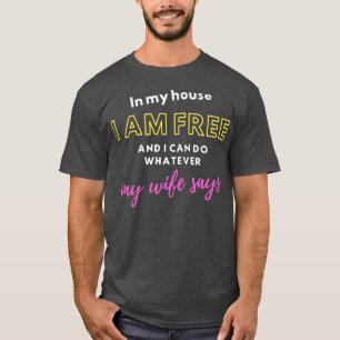 T-shirt Dans ma maison, je suis libre
