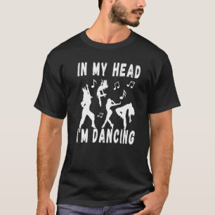 T-shirt Dans ma tête je danse Professeur & Danseur Musique