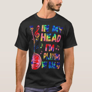T-shirt Dans ma tête, je joue à mon Tie Dye Banjo Banjoist