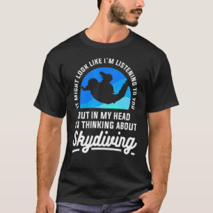 T-shirt Dans ma tête, je pense au parachutisme pour un cie