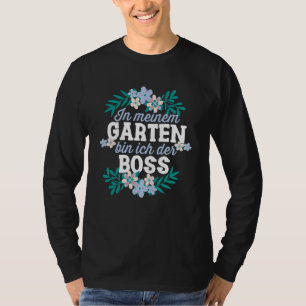 T-shirt Dans Meiner Garten Bin Ich Der Boss Gärtner Hobbyg