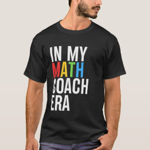 T-shirt Dans Mon Coach Mathique Époque Drôle Enseignant Ét