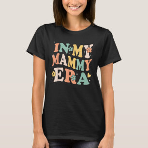 T-shirt Dans Mon Époque Mammienne Drôle Sarcastique Super