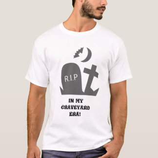 T-shirt Dans mon ère de cimetière !