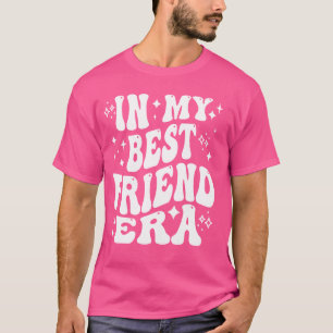 T-shirt Dans Mon Meilleure Époque D'Ami - Drôle BFF, Besti