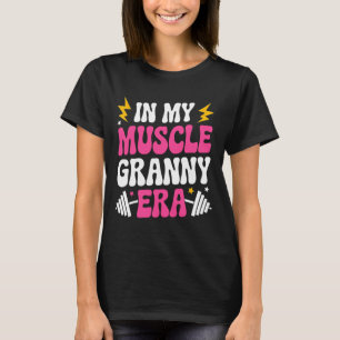 T-shirt Dans Mon Muscle Granny Era Drôle Sport Grandma Gym