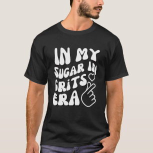 T-shirt Dans Mon Sucre À L'Ère Des Grits Humour Foodie