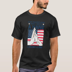 T-shirt Dans My Darkest Hour When I Needed a Hand I Found