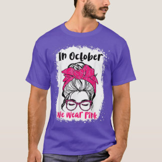 T-shirt Dans October We Wear Pink Messy Bun Teacher Life B