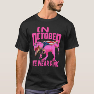 T-shirt Dans October We Wear Pink Rex Mama American Flag W