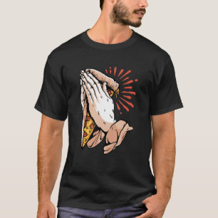 T-shirt Dans Pizza Nous Crust Pray Food Pizza