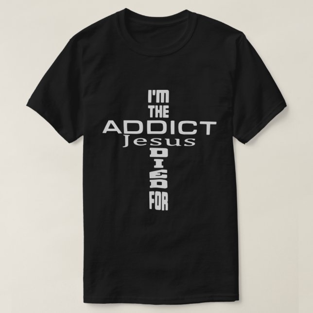 T-shirt Dans The Addict Jesus Died For Jesus Christian (Design devant)