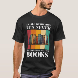 T-shirt Dans Toute Histoire Ce N'Est Jamais Les Bons Gars