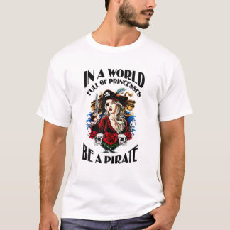 T-SHIRT DANS UN MONDE COMPLET DE PRINCESSES ÊTRE UN PIRATE