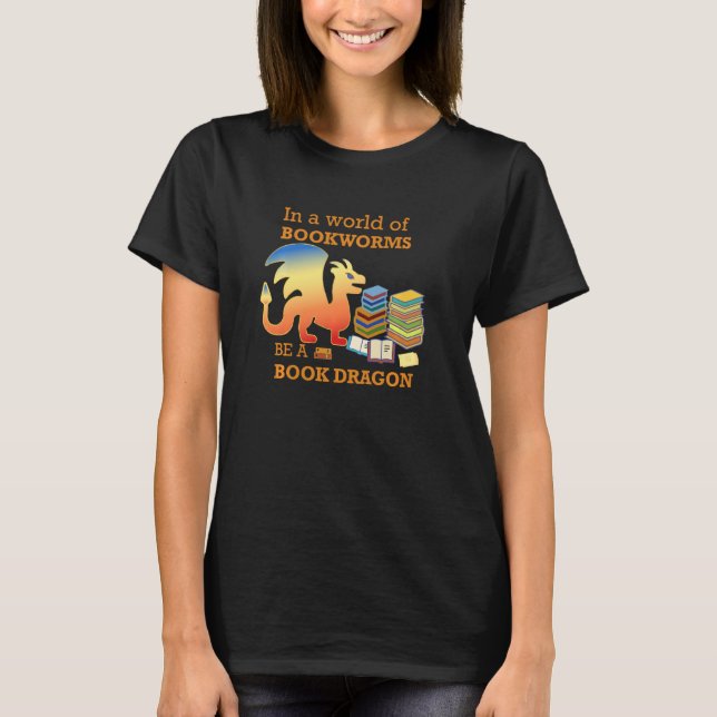 T-shirt Dans Un Monde De Bookwort Be A Book Dragon Funny G (Devant)
