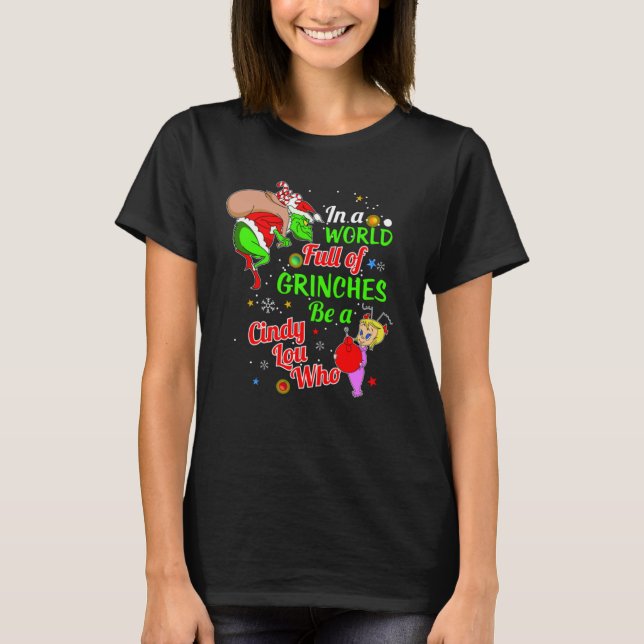 T-shirt Dans un monde de Grinches Soyez un Cindy-Lou qui (Devant)