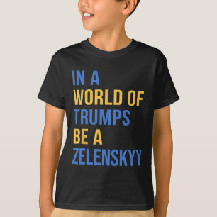T-shirt Dans un monde de Trumps, soyez un Zelensky, souten