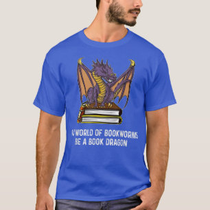 T-shirt Dans un monde de vers de livre Soyez un Dragon de