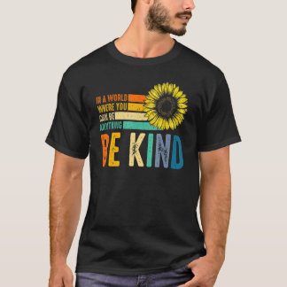 T-shirt Dans Un Monde Où L'On Peut Être N'Importe Quoi D'A