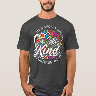 T-shirt Dans Un Monde Où L'On Peut Être N'Importe Quoi D'A