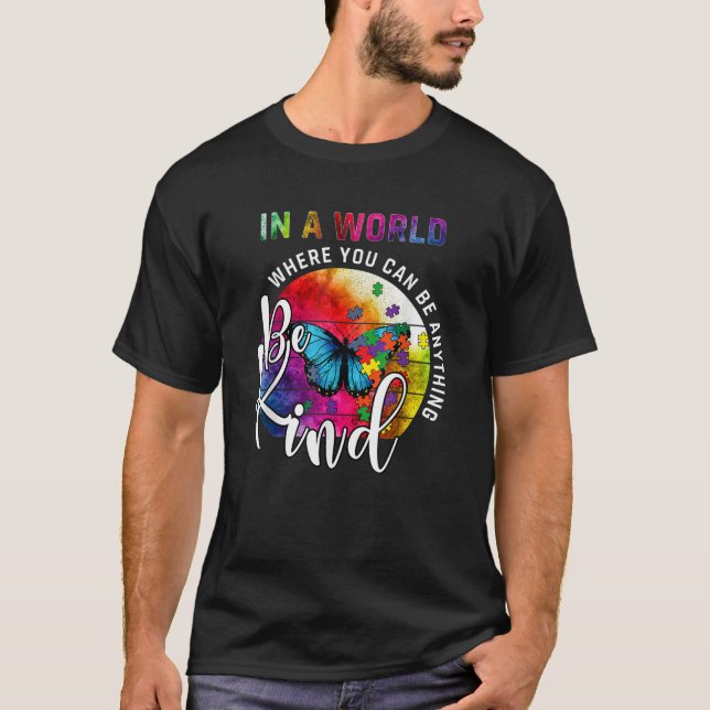 T-shirt Dans Un Monde Où L'On Peut Être N'Importe Quoi D'A (Devant)